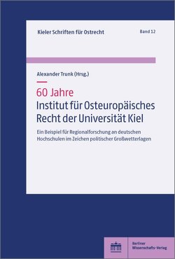 60 Jahre Institut für Osteuropäisches Recht der Universität Kiel von Trunk,  Alexander
