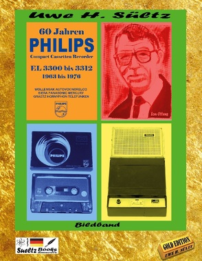 60 Jahre PHILIPS Compact Cassetten Recorder EL 3300 bis 3312 von Sültz,  Uwe Heinz
