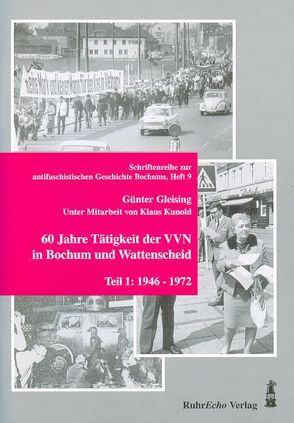 60 Jahre Tätigkeit der VVN in Bochum und Wattenscheid. Teil 1 – 1946-1972 von Gleising,  Günter, Kunold,  Klaus
