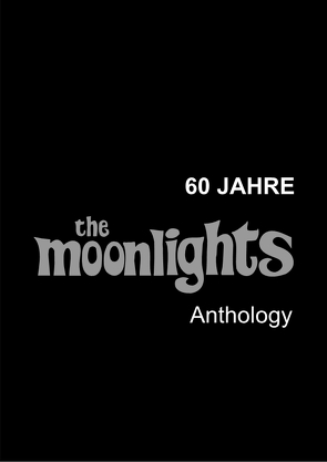 60 Jahre THE MOONLIGHTS – Anthology von Kurz,  Peter