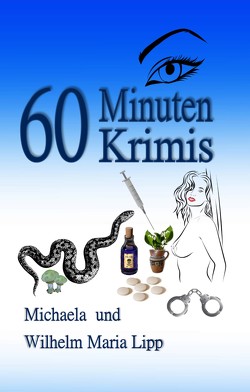 60 Minuten Krimis von Lipp,  Michaela, Lipp,  Wilhelm Maria
