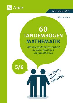 60 Tandembögen Mathematik in den Klassen 5 und 6 von Mohr,  Vivian