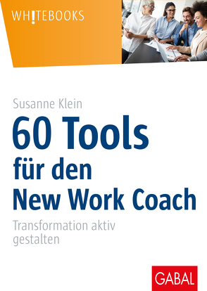 60 Tools für den New Work Coach von Klein,  Susanne