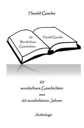 60 wunderbare Geschichten aus 60 wunderbaren Jahren von Goerke,  Harald