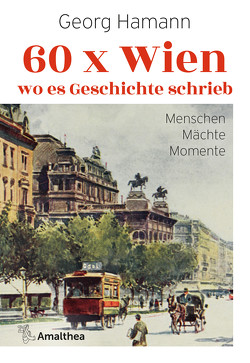 60 x Wien, wo es Geschichte schrieb von Hamann,  Georg