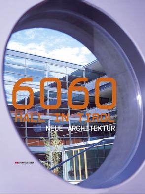 6060 Hall in Tirol – Neue Architektur