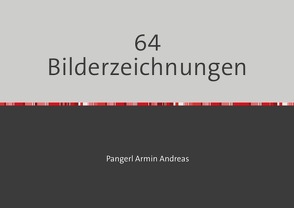 64 Bilderzeichnungen von Pangerl,  Armin