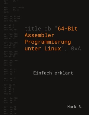 64-Bit Assembler Programmierung unter Linux von B,  Mark