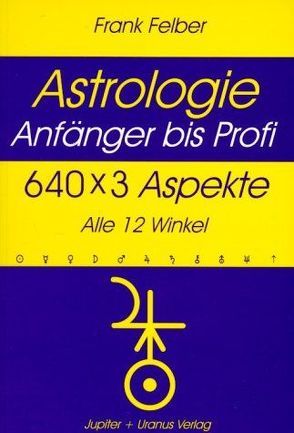 640 x 3 Aspekte – Alle 12 Winkel von Felber,  Frank W