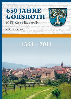 650 Jahre Görsroth mit Kesselbach von Wuschek,  Rudolf