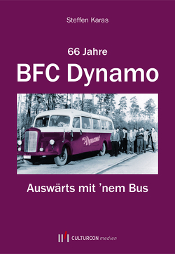 66 Jahre BFC Dynamo – Auswärts mit ’nem Bus von Karas,  Steffen