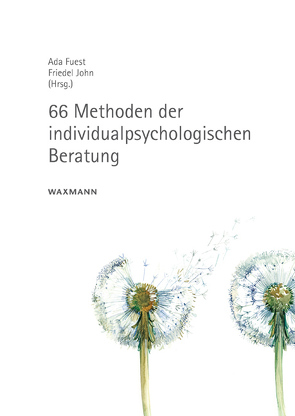 66 Methoden der individualpsychologischen Beratung von Fuest,  Ada, Heine,  Barbara, John,  Friedel, Kirchberg,  Olympia, Merl,  Kathrin, Merlet,  Heidi, Paduano,  Anna, Schnatmeyer,  Dagmar, Vogel-Wellmann,  Gabriele, Wenke,  Matthias, Wiese,  Manuela