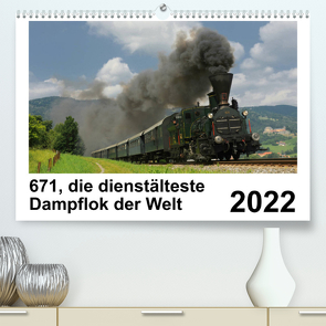 671, die dienstältesten Dampflok der Welt (Premium, hochwertiger DIN A2 Wandkalender 2022, Kunstdruck in Hochglanz) von Reschinger,  H.P.