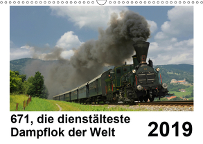 671, die dienstältesten Dampflok der Welt (Wandkalender 2019 DIN A3 quer) von Reschinger,  H.P.