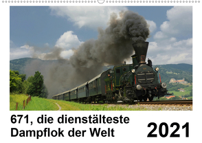 671, die dienstältesten Dampflok der Welt (Wandkalender 2021 DIN A2 quer) von Reschinger,  H.P.
