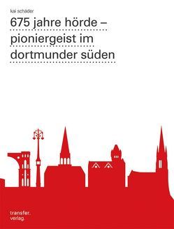 675 jahre hörde – pioniergeist im dortmunder süden von Schäder,  Kai