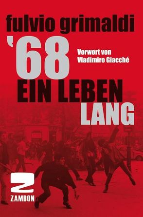 ’68‘ Ein Leben lang von Dr. Stengl,  Anton, Giacché,  Vladimiro, Grimaldi,  Fulvio
