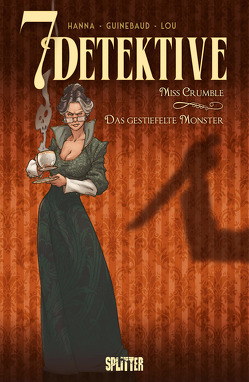 7 Detektive: Miss Crumble – das gestiefelte Monster von Guinebaud,  Sylvain, Hanna,  Herik