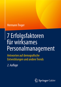 7 Erfolgsfaktoren für wirksames Personalmanagement von Troger,  Hermann