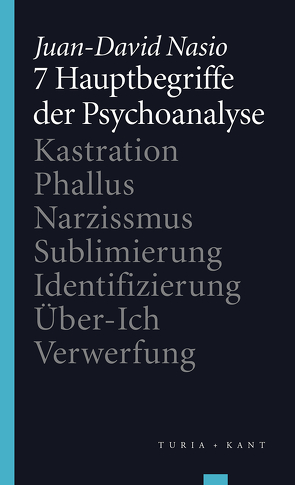 7 Hauptbegriffe der Psychoanalyse von Mauritz,  Angela;Pfaller,  Robert;Pramhas,  Liebgard;Ruhs,  August, Nasio,  Juan-David, Ruhs,  August