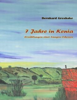 7 Jahre in Kenia von Greshake,  Bernhard