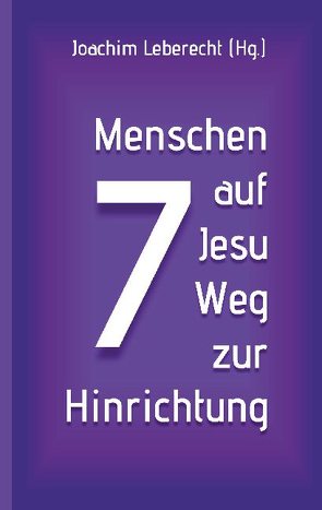 7 Menschen auf Jesu Weg zur Hinrichtung von Leberecht,  Joachim