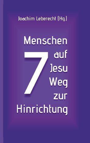 7 Menschen auf Jesu Weg zur Hinrichtung von Leberecht,  Joachim