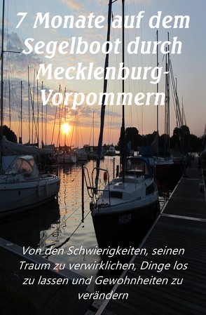 7 Monate auf dem Segelboot durch Mecklenburg-Vorpommern von Bruder,  Dunja