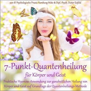 7-PUNKT-QUANTENHEILUNG FÜR KÖRPER UND GEIST von Eisfeld,  Dipl.-Psych. Dieter