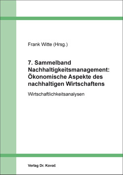 7. Sammelband Nachhaltigkeitsmanagement: Ökonomische Aspekte des nachhaltigen Wirtschaftens von Witte,  Frank