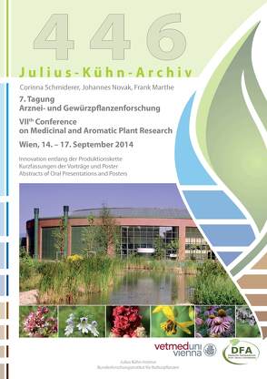 7. Tagung Arznei- und Gewürzpflanzenforschung = 7. Conference on Medicinal and Aromatic Plant Research : Wien, 14.-17 September 2014 von Marthe,  Frank, Novak,  Johannes, Schmiderer,  Corinna