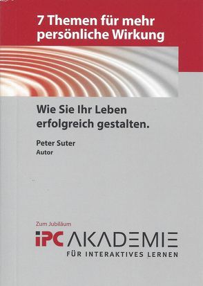 7 Themen für mehr persönliche Wirkung von Suter,  Peter, Verlag,  innoFutura