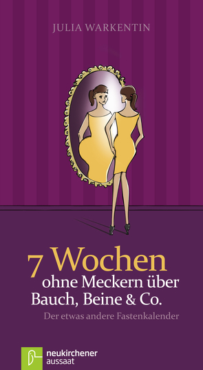 7 Wochen ohne Meckern über Bauch, Beine & Co. von Warkentin,  Julia