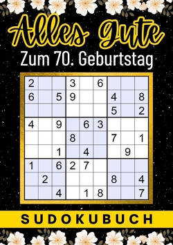 70 Geburtstag Geschenk | Alles Gute zum 70. Geburtstag – Sudoku von Verlag,  Isamrätsel