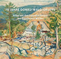70 Jahre Donau-Wald-Gruppe von Schmeißer,  Hans, Wirthensohn,  Otto, Ziegler,  Thomas A.
