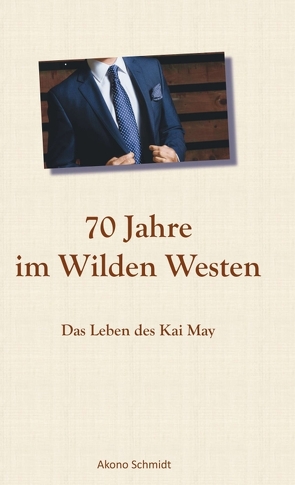 70 Jahre im Wilden Westen von Schmidt,  Akono