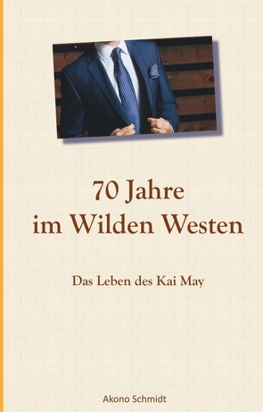 70 Jahre im Wilden Westen von Schmidt,  Akono