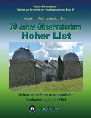 70 Jahre Observatorium Hoher List – Sieben Jahrzehnte astronomische Beobachtung in der Eifel. von Wolfschmidt,  Gudrun