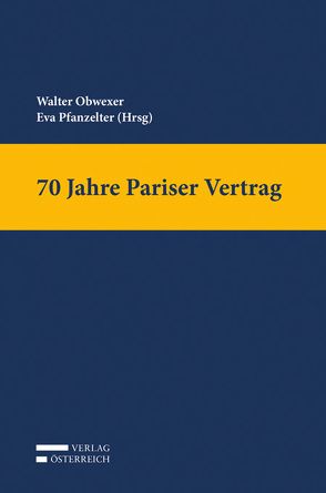 70 Jahre Pariser Vertrag von Obwexer,  Walter, Pfanzelter,  Eva