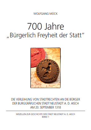 700 Jahre „Bürgerlich Freyheit der Statt“ von Mück,  Wolfgang