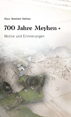 700 Jahre Meyhen+ von Cottin,  Markus, Gablenz,  Jonathan, Gablenz,  Klaus Bernhard