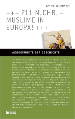 711 n. Chr. – Muslime in Europa! von Jankrift,  Kay Peter