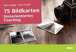 75 Bildkarten Sinnorientiertes Coaching von Fränkle,  Rudi, Migge,  Björn