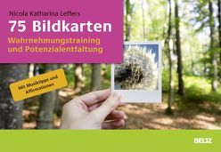 75 Bildkarten Wahrnehmungstraining und Potenzialentfaltung von Leffers,  Nicola Katharina