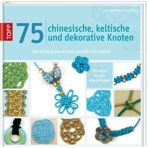 75 chinesische, keltische und dekorative Knoten von Mann,  Elise, Williams,  Laure
