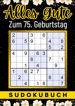 75 Geburtstag Geschenk | Alles Gute zum 75. Geburtstag – Sudoku von Verlag,  Isamrätsel