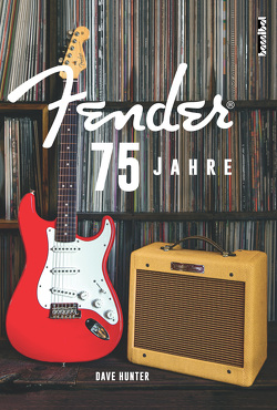 75 Jahre Fender von Hunter,  Dave, Schiffmann,  Andreas, Tepper,  Alan