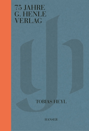 75 Jahre G. Henle Verlag von Heyl,  Tobias