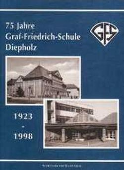 75 Jahre Graf-Friedrich-Schule Diepholz von Gerke,  Wilfried, Rehermann,  Martin
