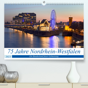 75 Jahre Nordrhein-Westfalen – Ein Bundesland feiert Geburtstag (Premium, hochwertiger DIN A2 Wandkalender 2023, Kunstdruck in Hochglanz) von boeTtchEr,  U
